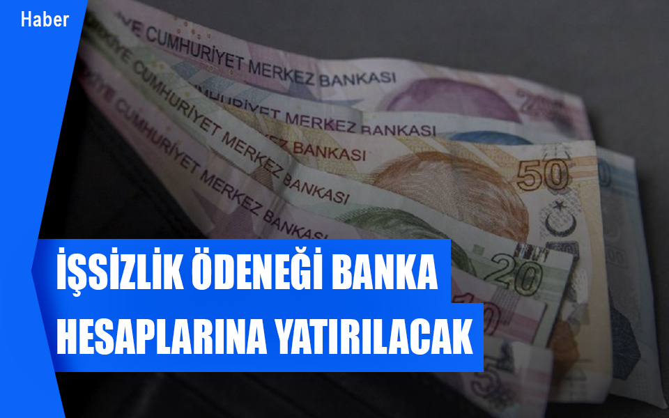 357874İşsizlik ödeneği banka hesaplarına yatırılacak.jpg